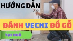 Đánh Vecni đồ gỗ như thế nào cho hiệu quả